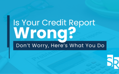 Is Your Credit Report Wrong? Don’t Worry, Here’s What You Do
