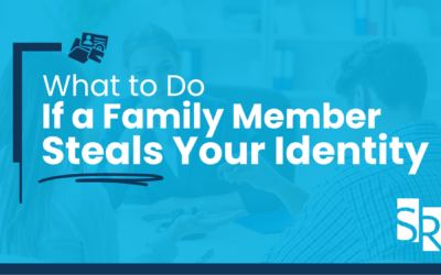 What to Do If a Family Member Steals Your Identity