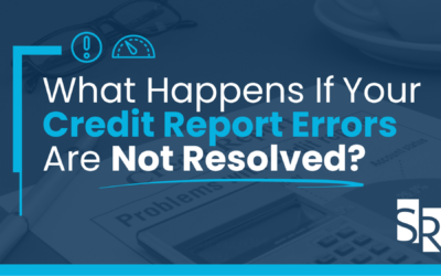 What Happens if Your Credit Report Errors Are Not Resolved?