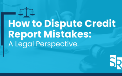 How to Dispute Credit Report Mistakes: A Legal Perspective